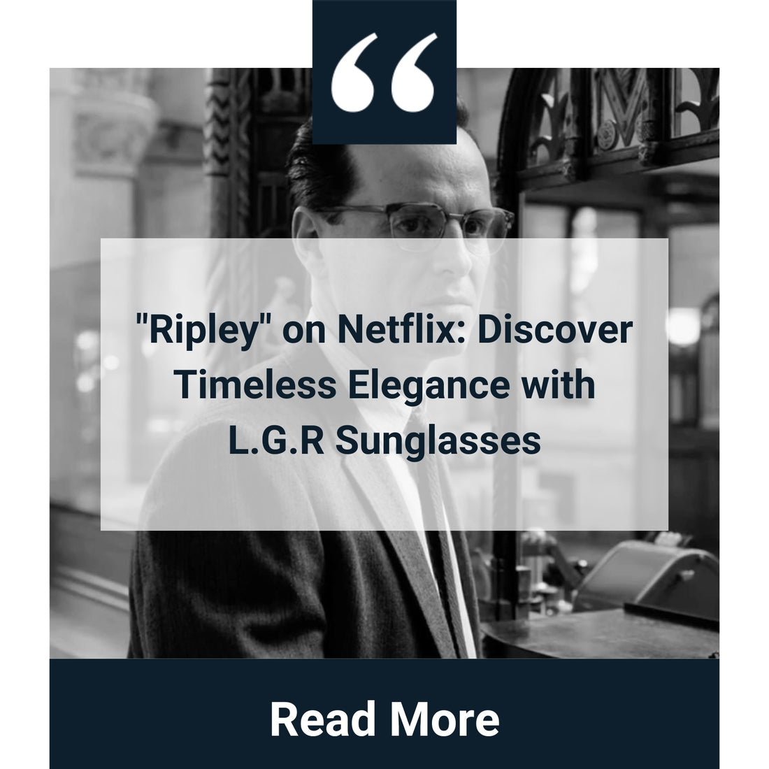 "Ripley" on Netflix: Discover Timeless Elegance with L.G.R Sunglasses