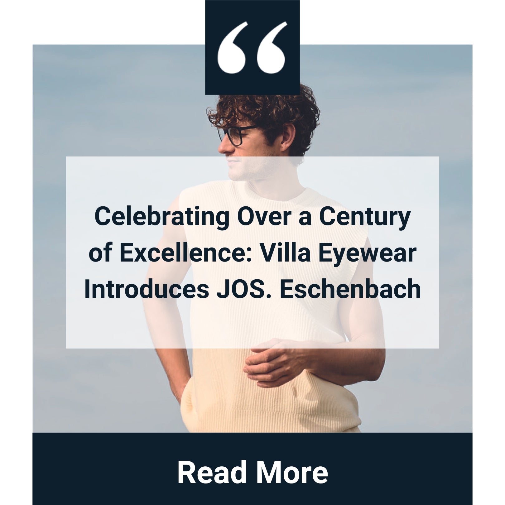 Celebrating Over a Century of Excellence: Villa Eyewear Introduces JOS. Eschenbach